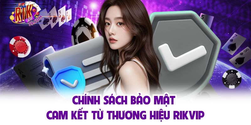 Chính Sách Bảo Mật RIKVIP Thoải Mái Giải Trí Không Lo Rủi Ro Chính sách bảo mật cam kết từ thương hiệu RIKVIP