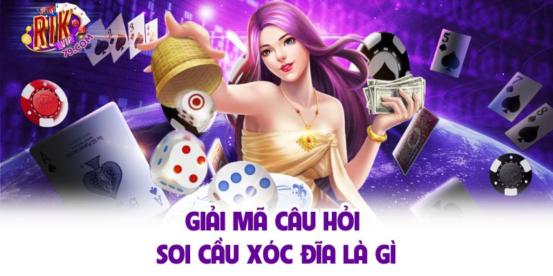 Giải mã câu hỏi soi cầu xóc đĩa là gì