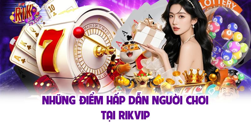 Giới Thiệu Rikvip - Sân Chơi Trực Tuyến Đẳng Cấp Hàng Đầu Châu Á Những điểm hấp dẫn người chơi tại cổng cược